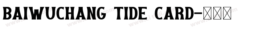Baiwuchang tide card字体转换